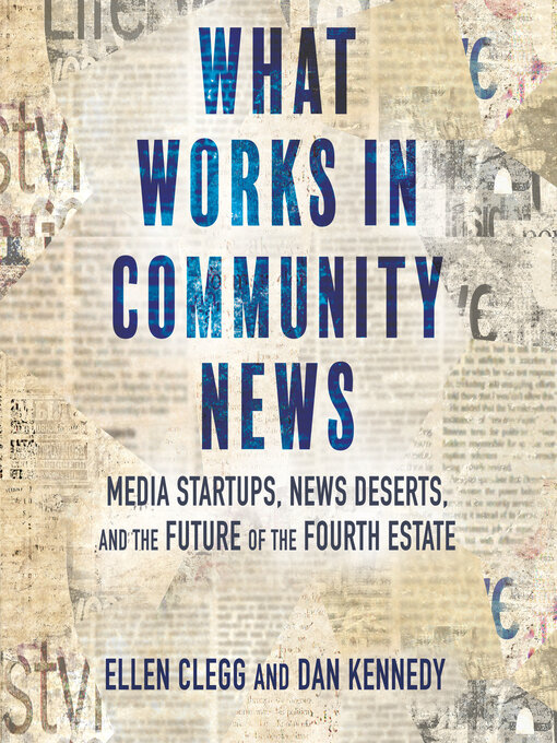 Title details for What Works in Community News by Ellen Clegg - Available